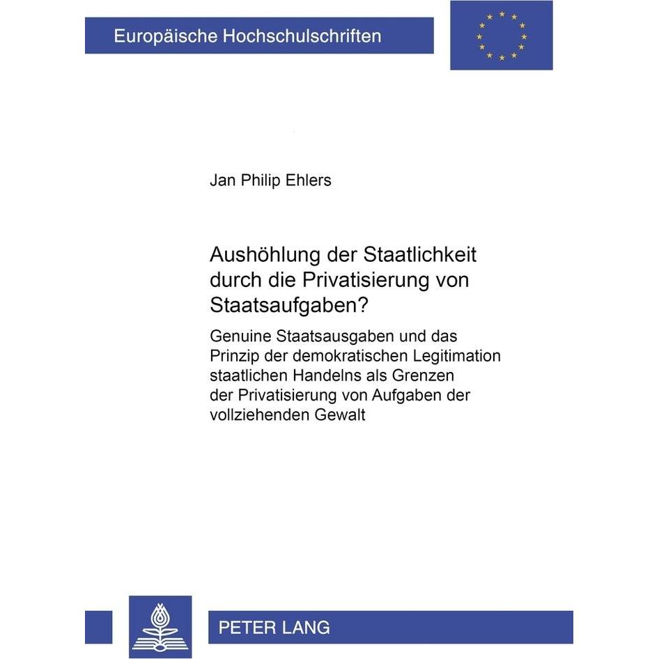 Aushöhlung der Staatlichkeit durch die Privatisierung von Staatsaufgaben?, Fachbücher von Jan Philip Ehlers