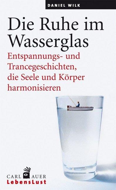 Produktbild Die Ruhe im Wasserglas (Deutsch, Daniel Wilk, 2013)