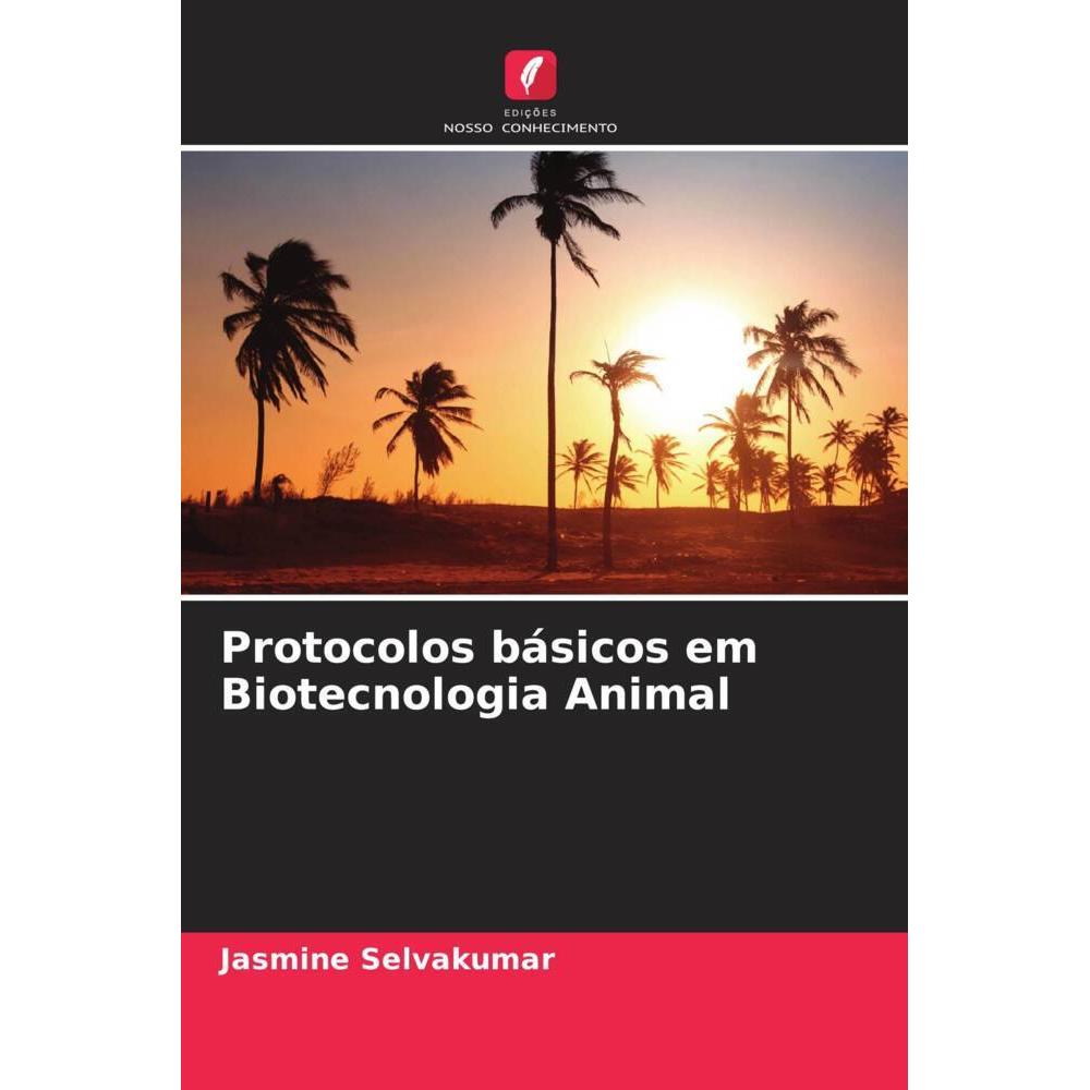 Protocolos básicos em Biotecnologia Animal, Fachbücher von Jasmine Selvakumar