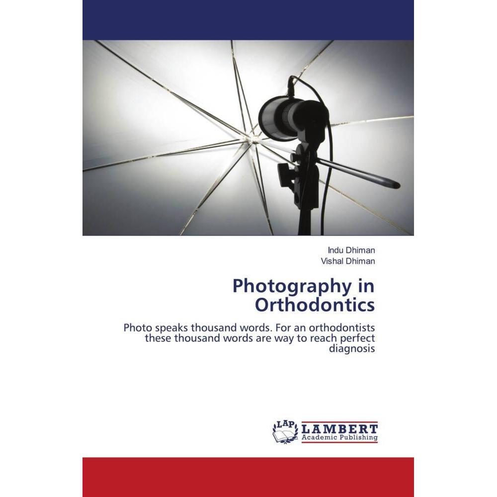 Photography in Orthodontics, Fachbücher von Indu Dhiman, Vishal Dhiman