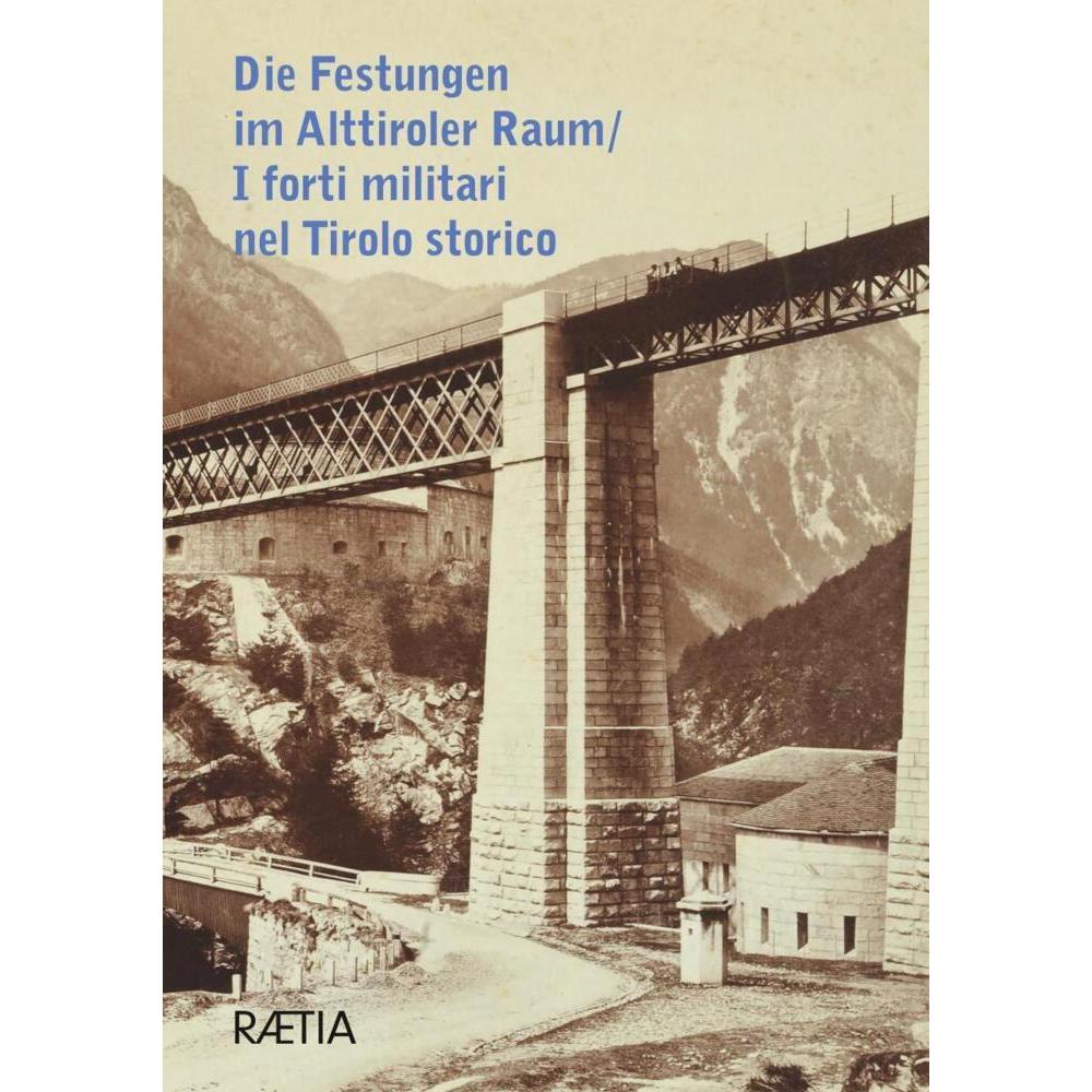 Die Festungen im Alttiroler Raum / I forti militari nel Tirolo storico, Fachbücher von Luca Girotto, Valentina Barbacovi...