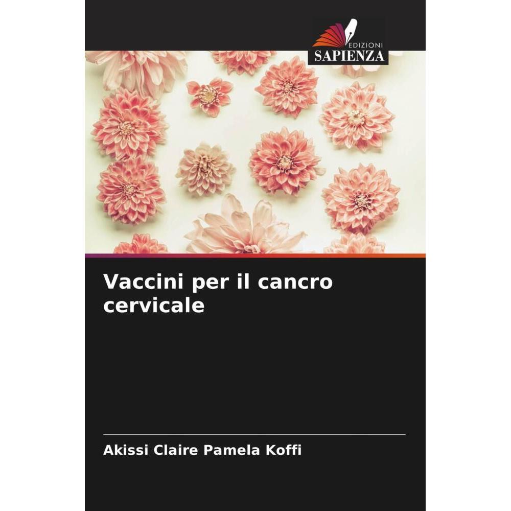 Vaccini per il cancro cervicale, Fachbücher von Akissi Claire Pamela Koffi