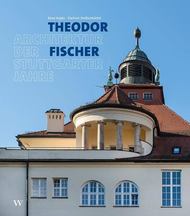 Produktbild Theodor Fischer. Architektur der Stuttgarter Jahre (Deutsch, Dietrich Heissenbüttel, Rose Hajdu, 2018)