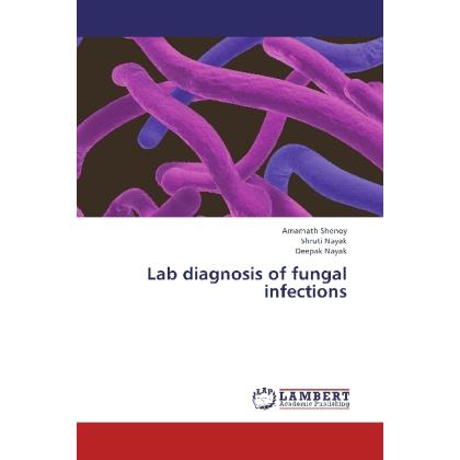 Lab diagnosis of fungal infections, Fachbücher von Deepak Nayak, Shruti Nayak, Amarnath Shenoy