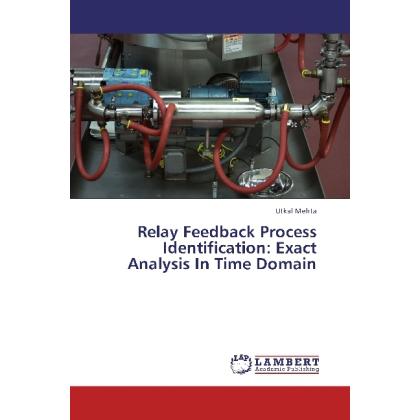 Relay Feedback Process Identification: Exact Analysis In Time Domain, Fachbücher