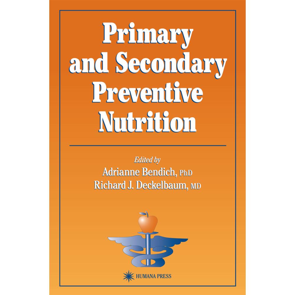 Primary and Secondary Preventive Nutrition, Fachbücher von Richard J. Deckelbaum, Adrianne Bendich