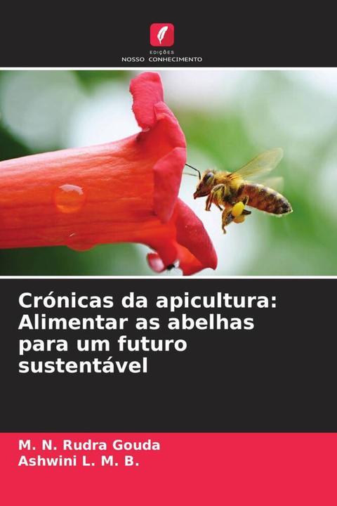 Produktbild Crónicas da apicultura: Alimentar as abelhas para um futuro sustentável (M. N. Rudra Gouda, Ashwini L. M. B., 2023)