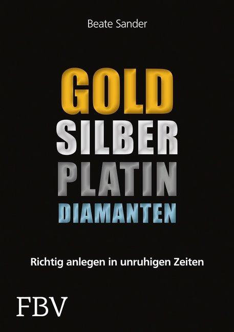 Produktbild Gold, Silber, Platin, Diamanten (Deutsch, Beate Sander, 2013)