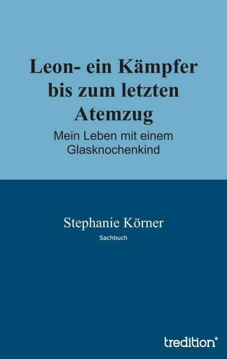 Produktbild Leon- ein Kämpfer bis zum letzten Atemzug (Deutsch, Stephanie Körner, 2013)
