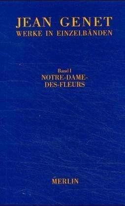 Produktbild Werkausgabe 01. Notre-Dame-des-Fleurs (Deutsch, Friedrich Flemming, Gerhard Hock, Jean Genet, 2016)