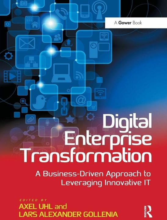 Actual product image Digital Enterprise Transformation: A Business-Driven Approach to Leveraging Innovative IT (English, Uhl Axel, Gollenia Lars Alexander, 2020)