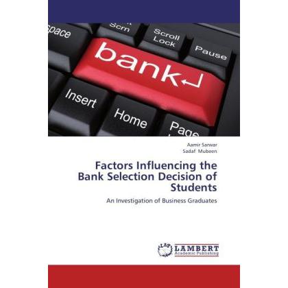 Factors Influencing the Bank Selection Decision of Students, Ratgeber von Aamir Sarwar, Sadaf Mubeen