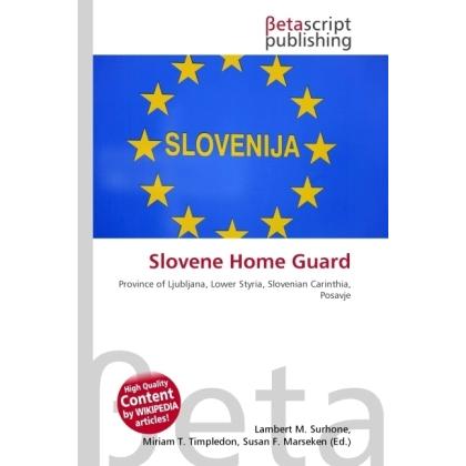 Slovene Home Guard, Fachbücher von Lambert M. Surhone, Miriam T. Timpledon, Susan F. Marseken