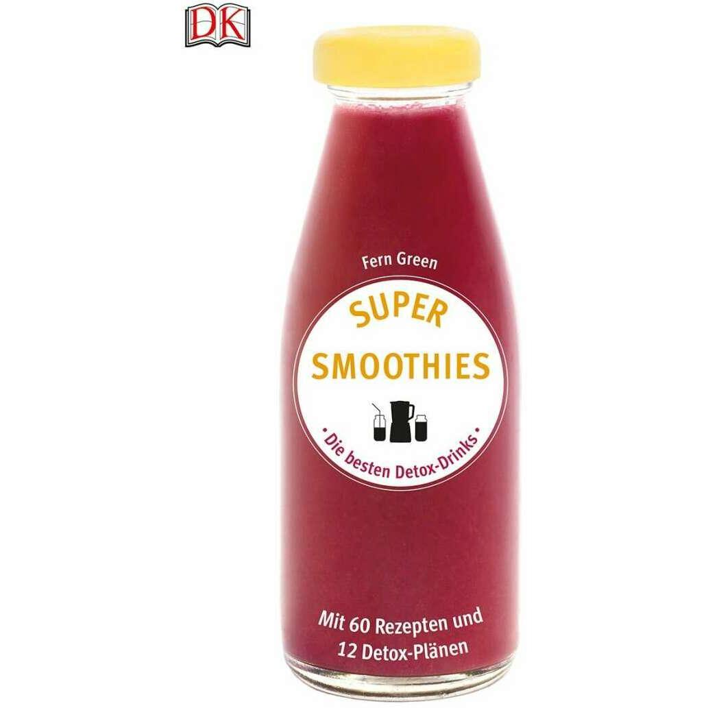 Super Smoothies - Die besten Detox-Drinks, Ratgeber von Fern Green
