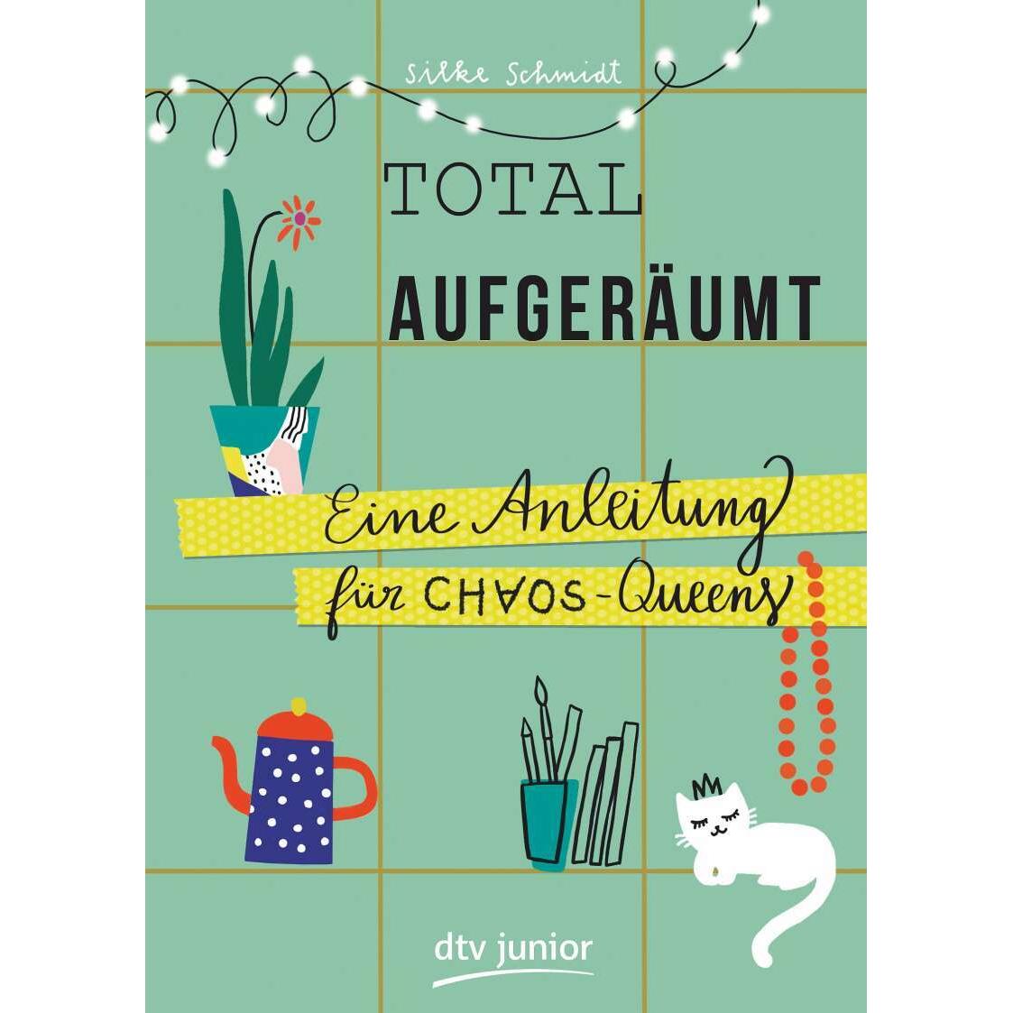 Total aufgeräumt – Eine Anleitung für Chaos Queens, Kinderbücher von Silke Schmidt