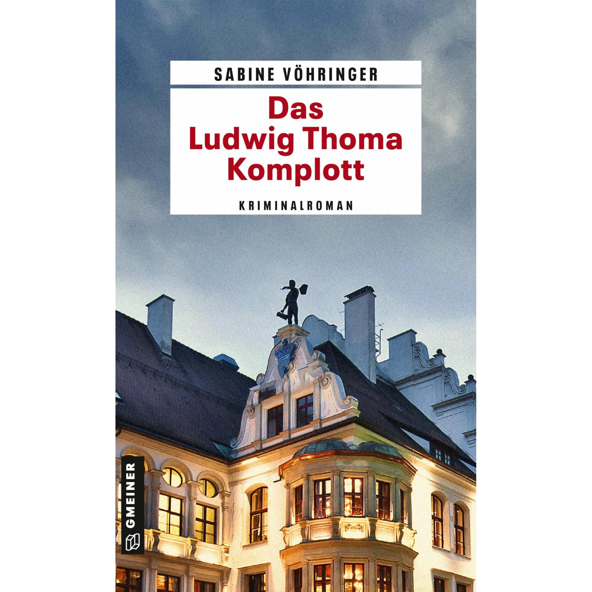 Das Ludwig Thoma Komplott, Belletristik von Sabine Vöhringer