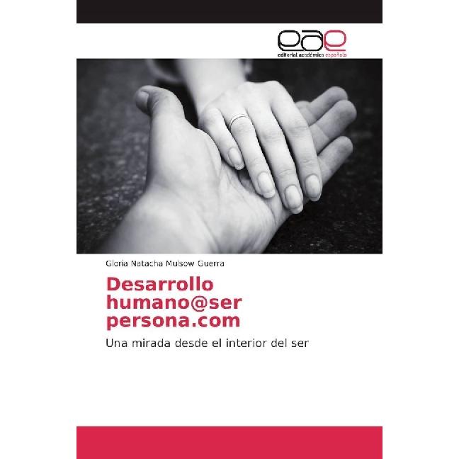 Desarrollo humano@ser persona.com, Fachbücher von Gloria Natacha Mulsow Guerra