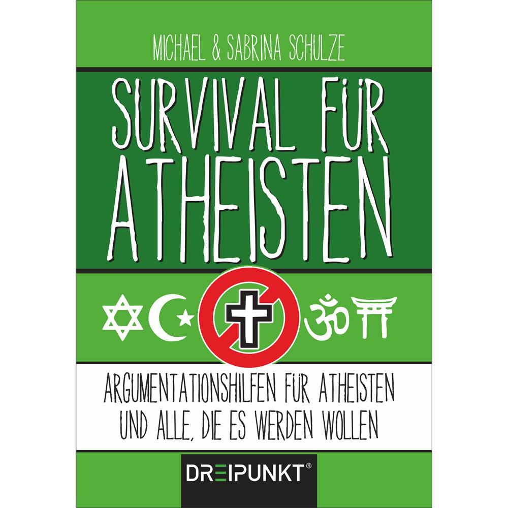 Survival für Atheisten, Ratgeber von Michael Schulze, Sabrina Schulze