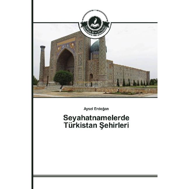 Seyahatnamelerde Türkistan Sehirleri, Fachbücher von Aysel Erdogan