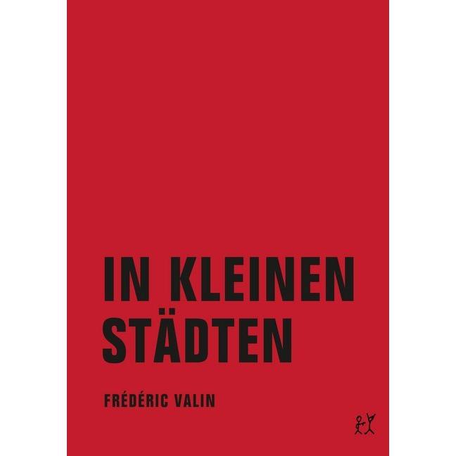 Valin:In kleinen Städten, Belletristik von Frédéric Valin