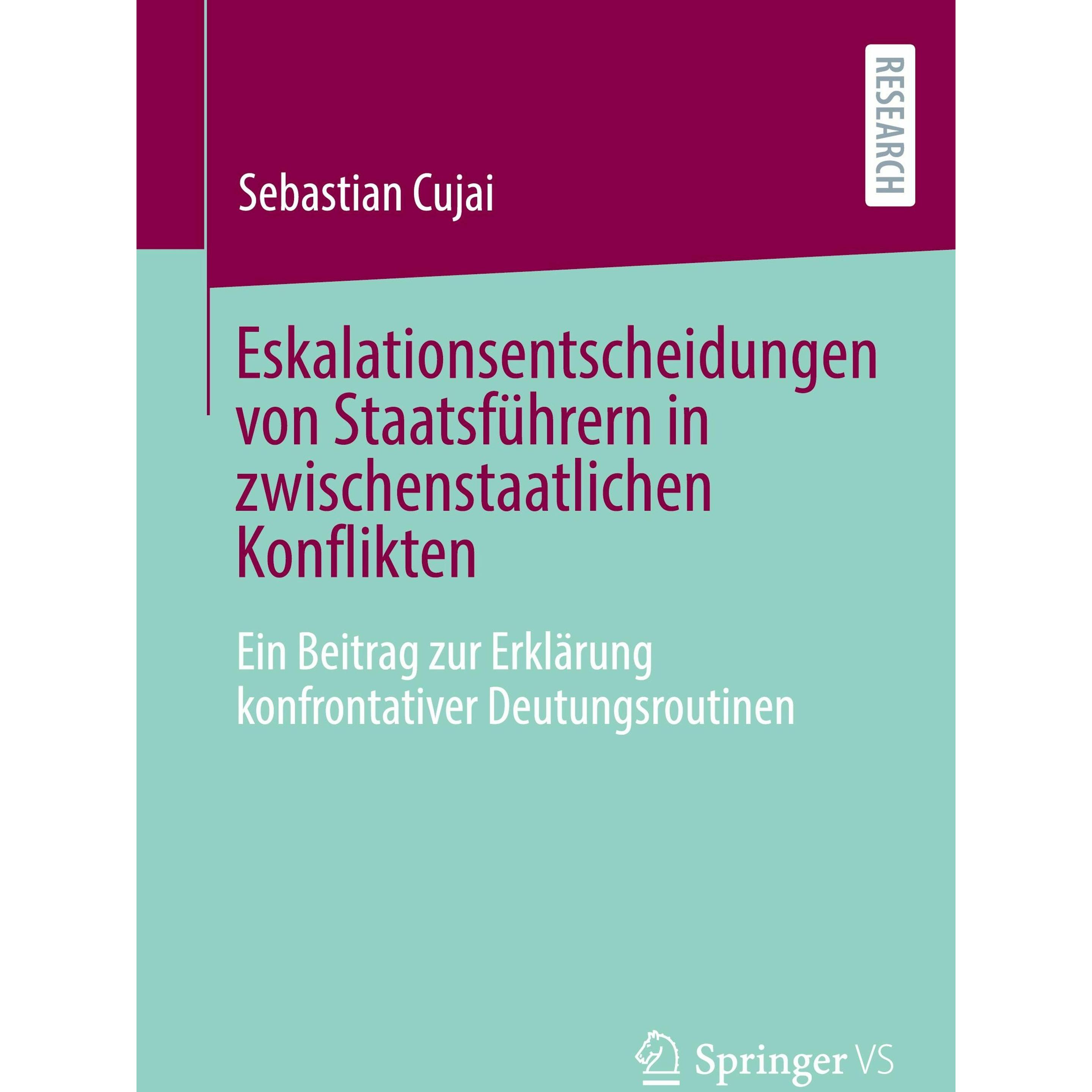 Thumbnail - Eskalationsentscheidungen von Staatsfhrern in zwischenstaatlichen Konflikten, Fachbücher von Sebastian Cujai