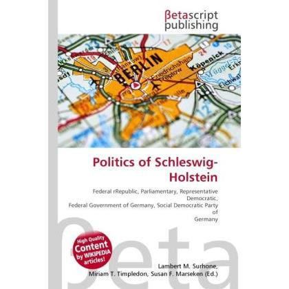 Politics of Schleswig-Holstein, Fachbücher von Lambert M. Surhone, Miriam T. Timpledon, Susan F. Marseken