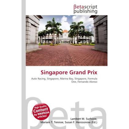 Singapore Grand Prix, Ratgeber von Lambert M. Surhone, Miriam T. Timpledon, Susan F. Marseken
