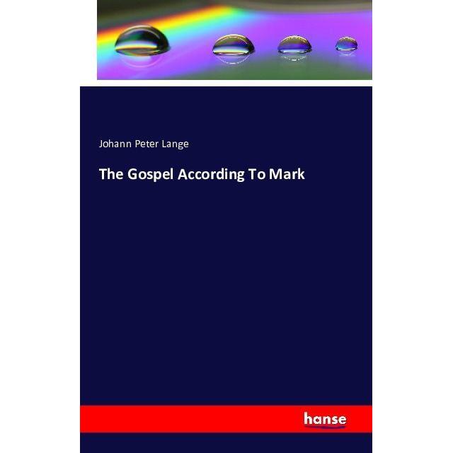 The Gospel According To Mark, Fachbücher von Johann Peter Lange