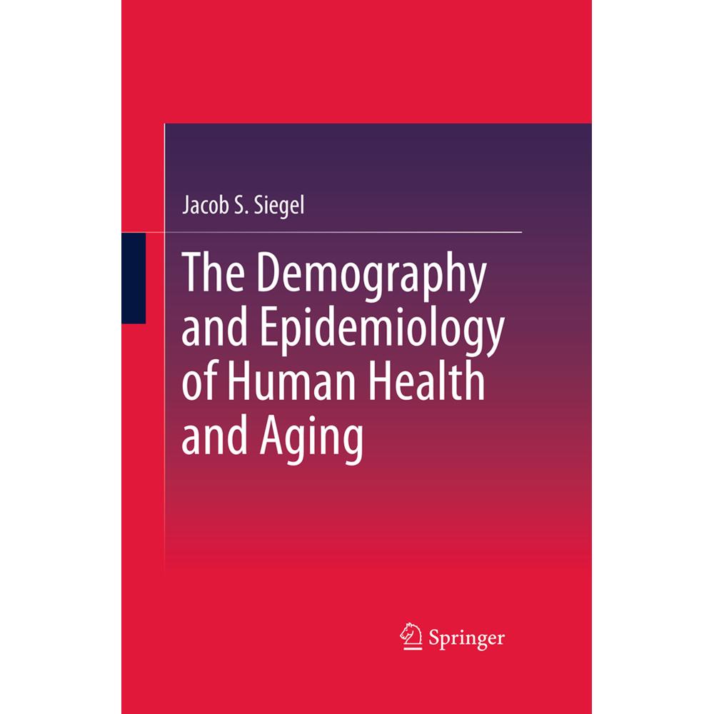 The Demography and Epidemiology of Human Health and Aging, Fachbücher von Jacob S. Siegel