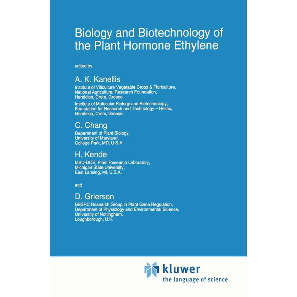 Biology and Biotechnology of the Plant Hormone Ethylene, Fachbücher von C. Chang, Donald Grierson, A. K. Kanellis, H. Ke...