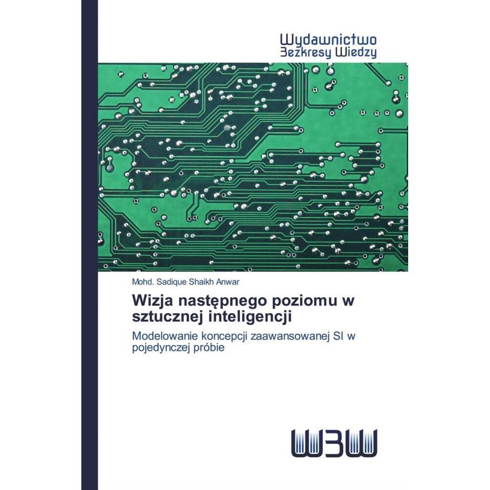 Wizja nastepnego poziomu w sztucznej inteligencji, Fachbücher von Mohd. Sadique Shaikh Anwar