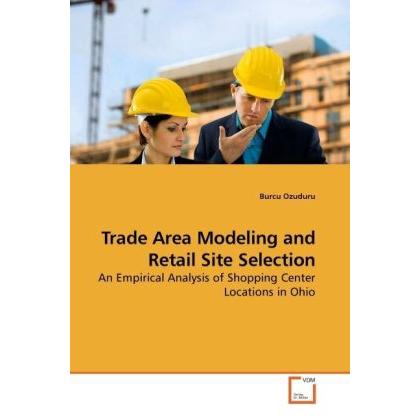 Trade Area Modeling and Retail Site Selection, Fachbücher