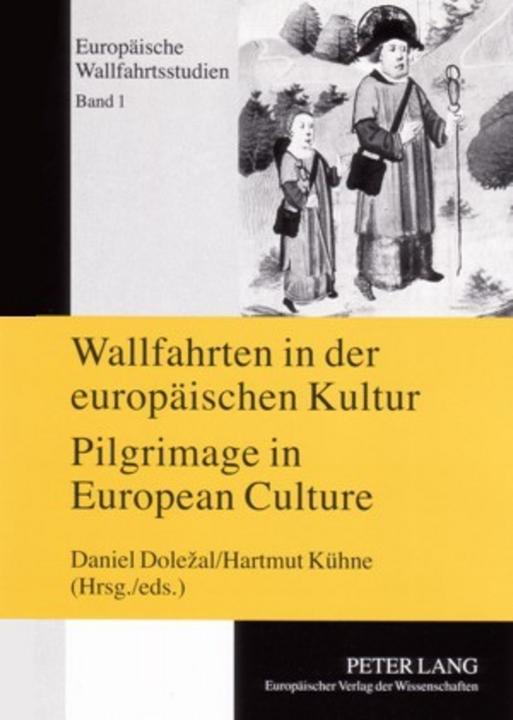 Produktbild Wallfahrten in der europäischen Kultur. Pilgrimage in European Culture (Deutsch, Daniel Dolezal, Hartmut Kühne, 2006)