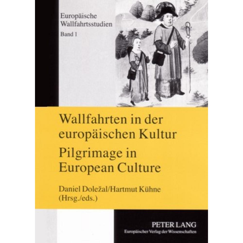 Wallfahrten in der europäischen Kultur. Pilgrimage in European Culture, Sachbücher von Hartmut Kühne, Daniel Dolezal