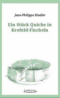 Produktbild Ein Stück Quiche in Krefeld-Fischeln (Deutsch, Jean-Philippe Kindler, 2018)