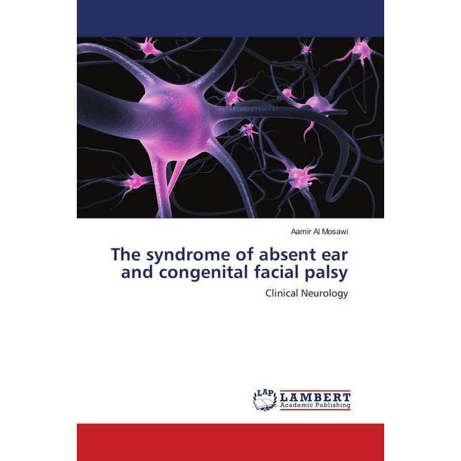 The syndrome of absent ear and congenital facial palsy, Fachbücher von Aamir Al Mosawi
