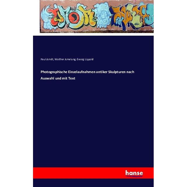 Photographische Einzelaufnahmen antiker Skulpturen nach Auswahl und mit Text, Fachbücher von Paul Arndt, Walther Amelung...