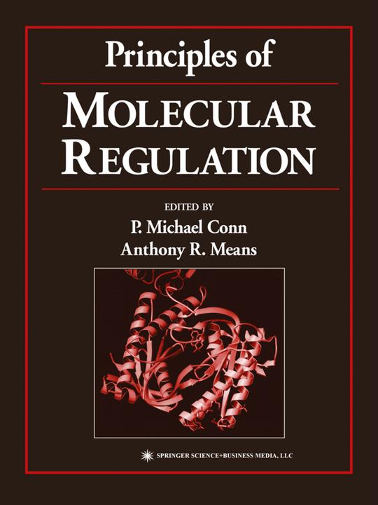 Principles of Molecular Regulation (Anthony R. Means, P. Michael Conn, 2011)