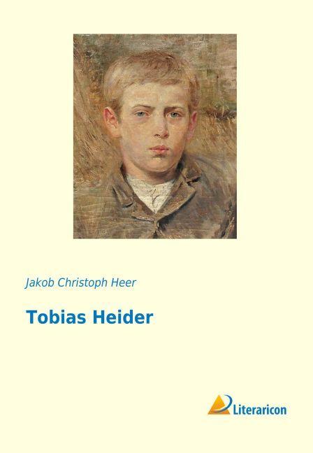 Produktbild Tobias Heider (Deutsch, Jakob Christoph Heer, 2013)