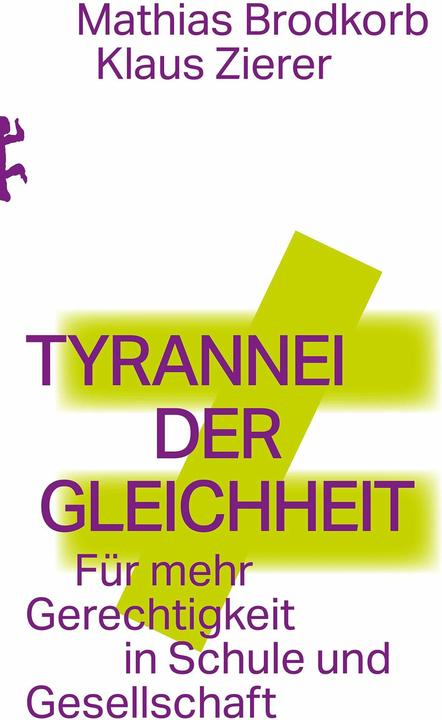 Tyrannei der Gleichheit (Deutsch, Klaus Zierer, Mathias Brodkorb, 2026)
