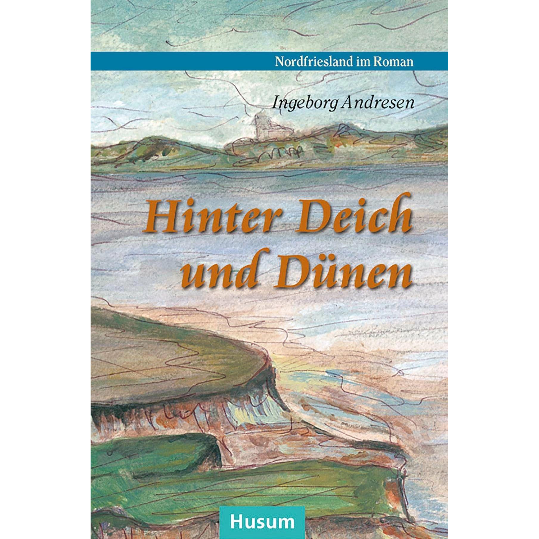 Hinter Deich und Dünen, Belletristik von Ingeborg Andresen