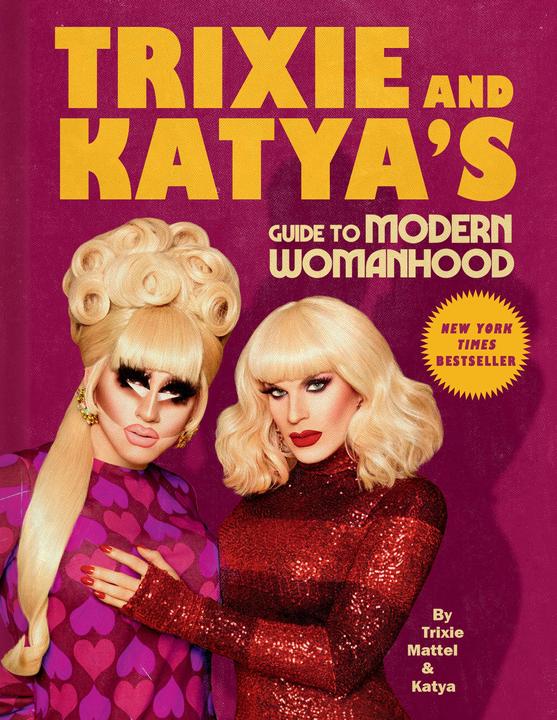 Trixie and Katya's Guide to Modern Womanhood (Englisch, Katya, Trixie Mattel, 2020)