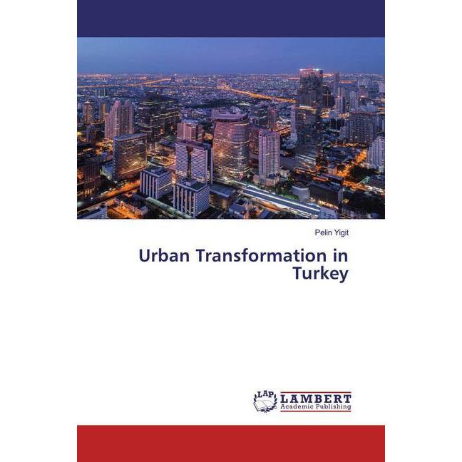 Urban Transformation in Turkey, Fachbücher von Pelin Yigit