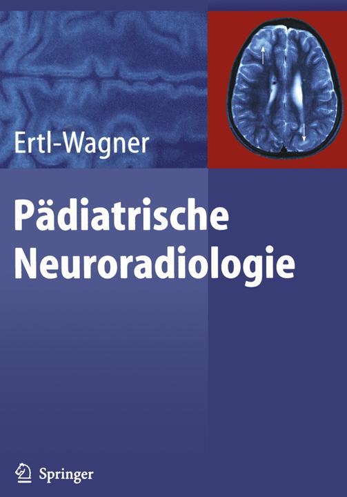 Produktbild Pädiatrische Neuroradiologie (Deutsch, Birgit Ertl-Wagner, 2012)