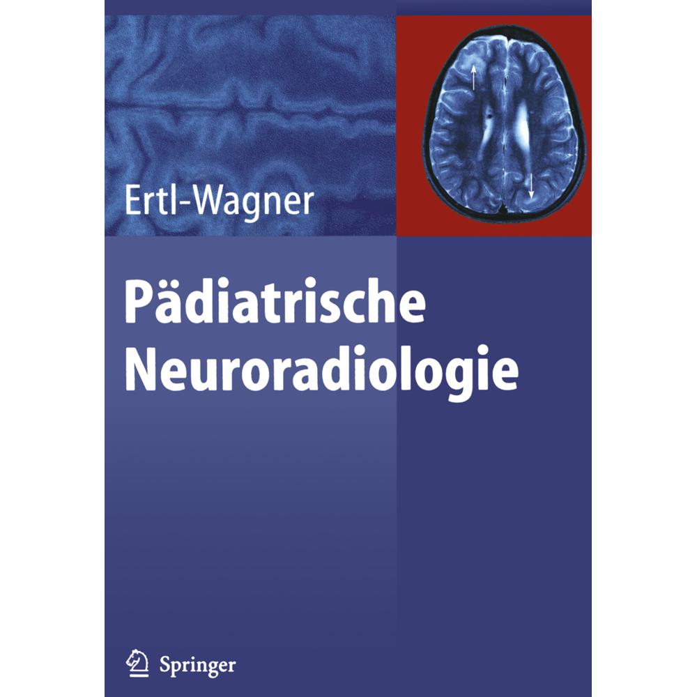 Pädiatrische Neuroradiologie, Fachbücher von Birgit Ertl-Wagner