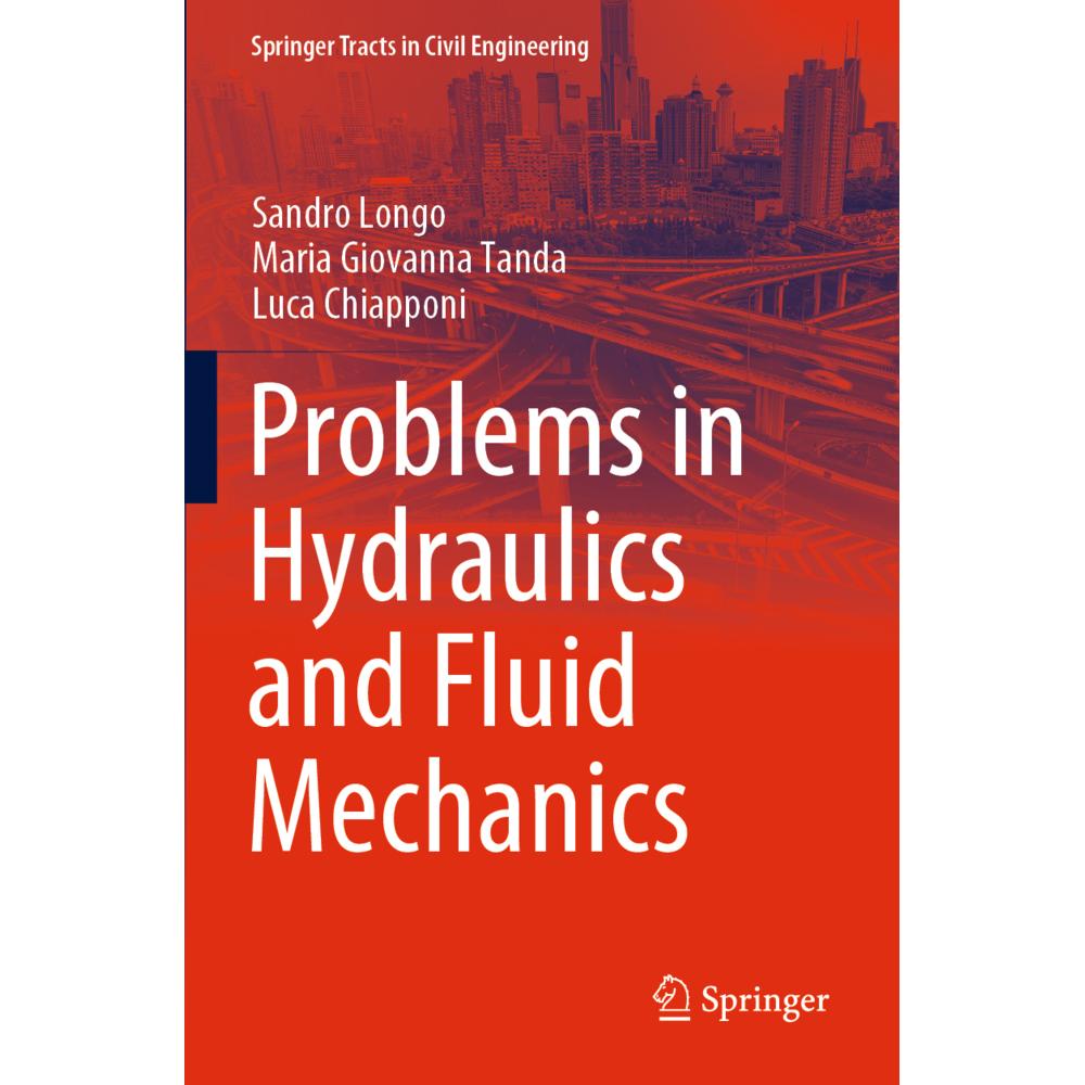 Problems in Hydraulics and Fluid Mechanics, Fachbücher von Maria Giovanna Tanda, Sandro Longo, Luca Chiapponi
