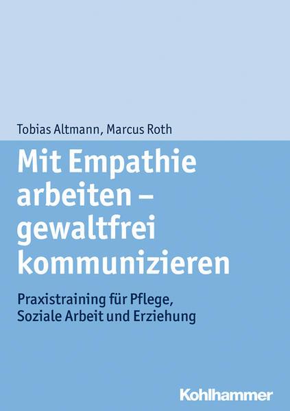 Produktbild Mit Empathie arbeiten - gewaltfrei kommunizieren (Deutsch, Marcus Roth, Tobias Altmann, 2014)