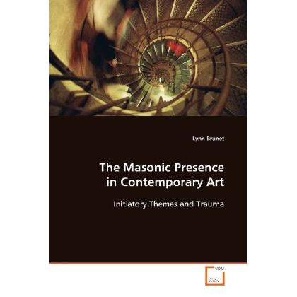 The Masonic Presence in Contemporary Art, Fachbücher von Lynn Brunet