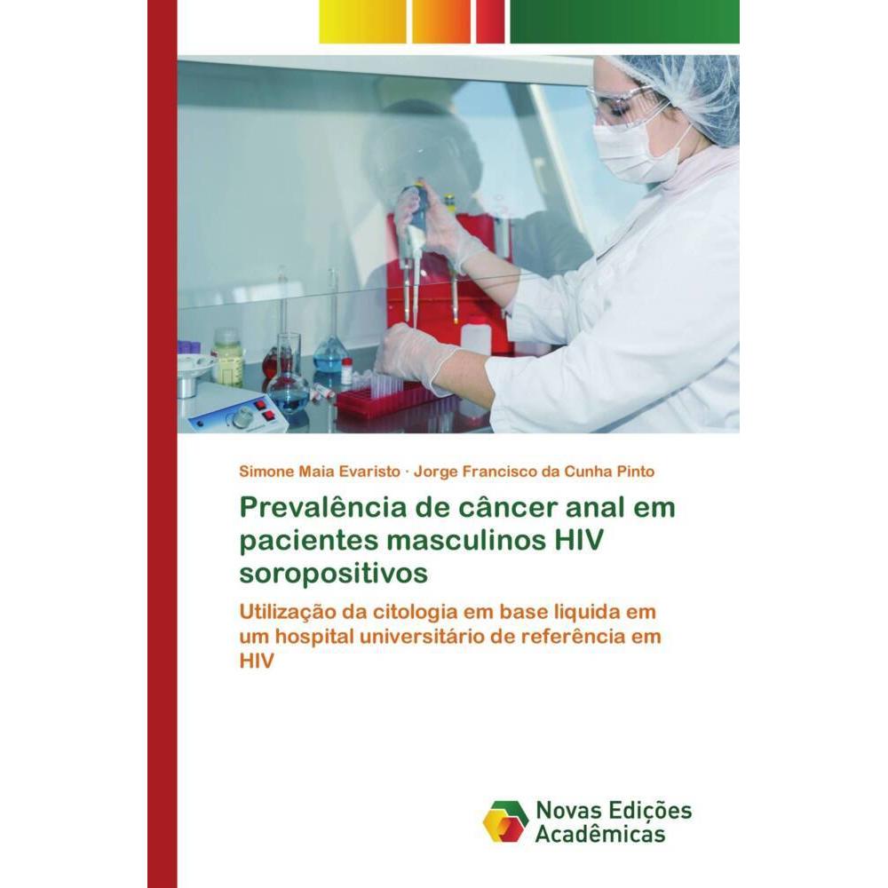 Prevalência de câncer anal em pacientes masculinos HIV soropositivos, Fachbücher von Jorge Francisco da Cunha Pinto, Sim...