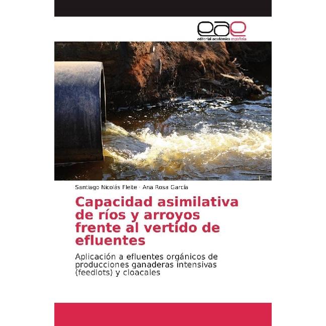 Capacidad asimilativa de ríos y arroyos frente al vertido de efluentes, Fachbücher von Santiago Nicolás Fleite, Ana Rosa...
